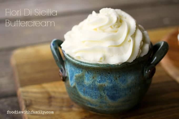 Fiori Di Sicilia Buttercream {orange vanilla buttercream} foodiewithfamily.com