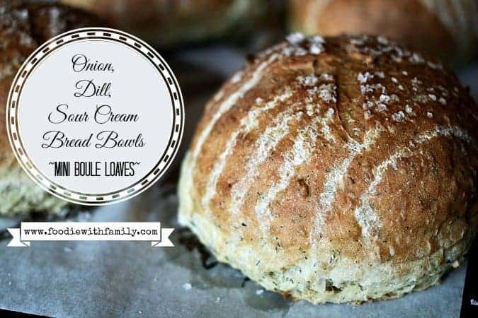 Onion, Dill, Sour Cream Bread Bowls or Mini Boule Loaves foodiewithfamily.com #artisanbread #homemadebread